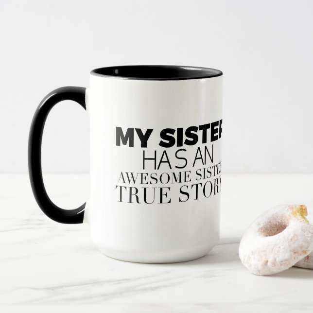 Lol My Sister Has an Awesome Sister True Story Mug (With Donut)