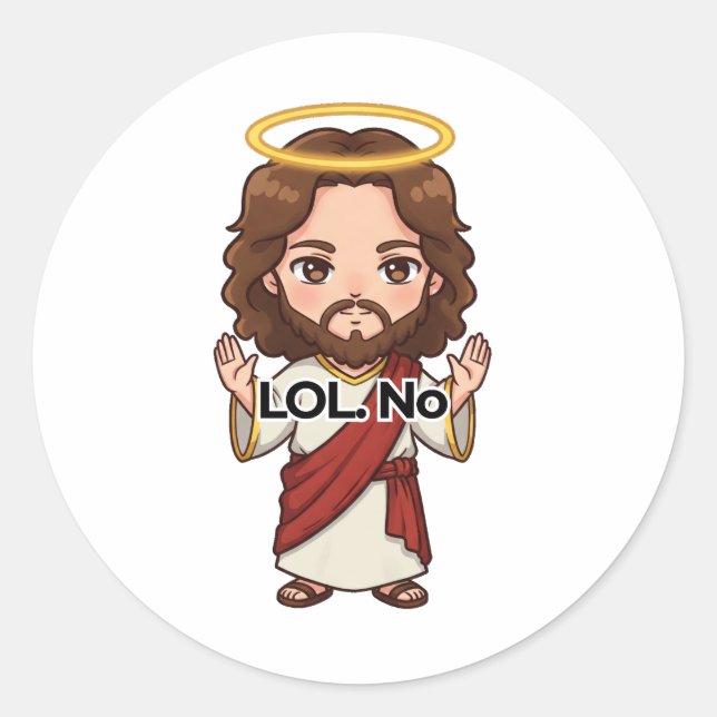  LOL. No. - Jesus Reacts  Classic Round Sticker (Front)