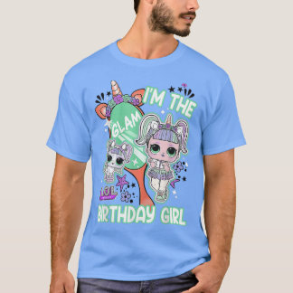 LOL Surprise I'm The Glam Birthday Girl  T-Shirt