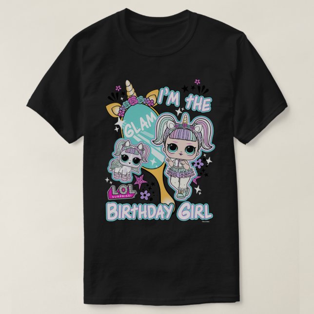 LOL Surprise I'm The Glam Birthday Girl  T-Shirt (Design Front)