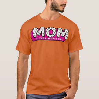 LOL Surprise MOM of the Birthday Girl T-Shirt