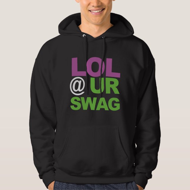 LOL @ UR SWAG HOODIE (Front)