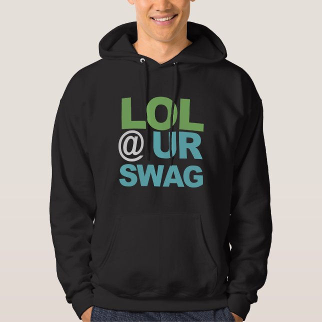 LOL @ UR SWAG HOODIE (Front)