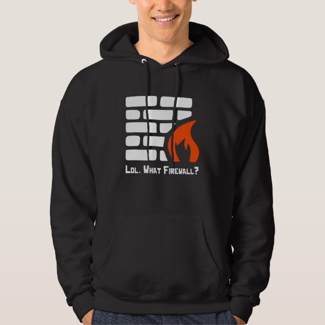 Lol What Firewall Cybersecurity Security Hacker Co Hoodie (Front)