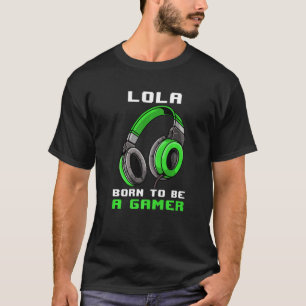 Lola  Born To Be A Gamer  Personalised T-Shirt
