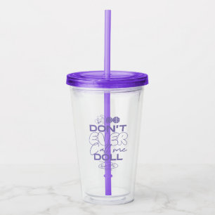 Lola "Don't Ever Call Me Doll" Acrylic Tumbler
