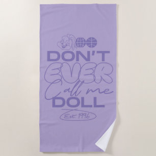 Lola "Don't Ever Call Me Doll" Beach Towel