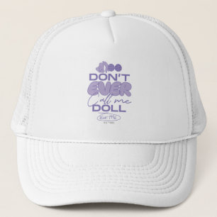 Lola "Don't Ever Call Me Doll" Trucker Hat