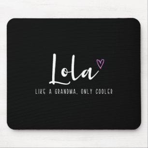 Lola Like A Grandma Only Cooler Mother's Day Funny Mouse Mat
