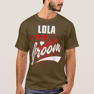 Lola Of Groom Wedding Party Matching Bridal Party T-Shirt