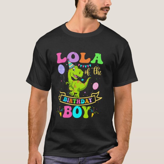 Lola Of The Birthday Boy T Rex Dinosaur Birthday P T-Shirt (Front)