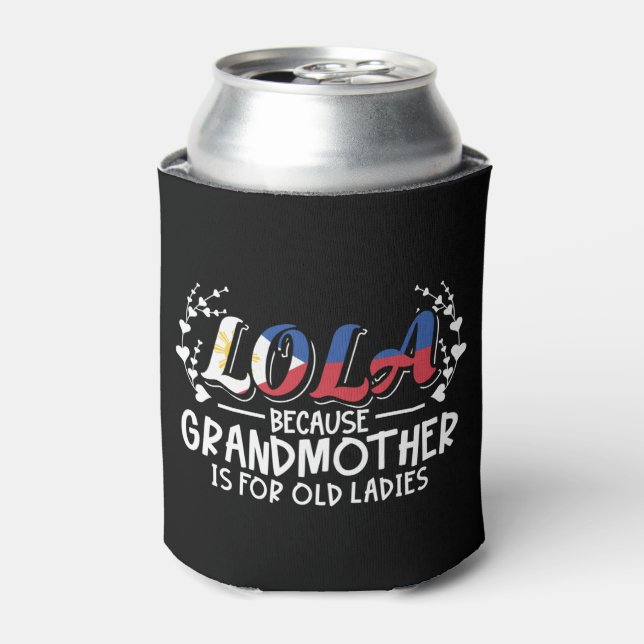 Lola - Philippines Grandmother Old Ladies Quote Can Cooler (Can Front)