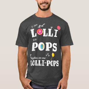 Lolli Pops  Im Lolli He is Pops T for T-Shirt