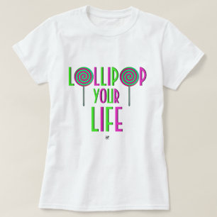 Lollipop your life T-Shirt