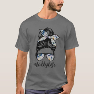 Lolly Life Messy Hair Bun Floral Women Mother's Da T-Shirt