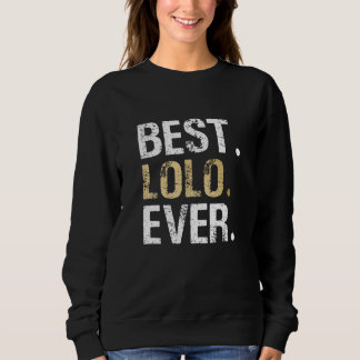 Lolo Gift from Granddaughter Grandson Best Lolo 1 Sweatshirt