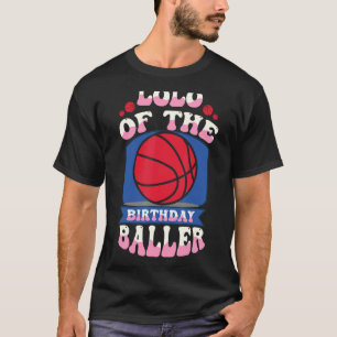 Lolo Of The Birthday Baller Basketball Theme Bday T-Shirt