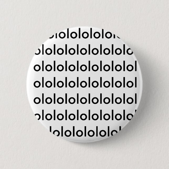 lololololololololololololololololololololololol... 6 cm round badge (Front)