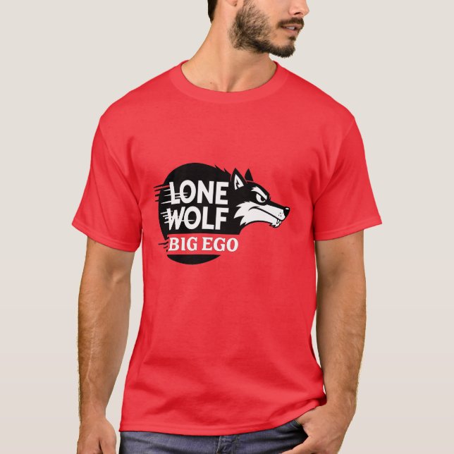 Lone wolf big ego T-Shirt (Front)