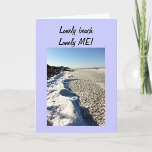 LONELY BEACH-LONLEY ME! CARD