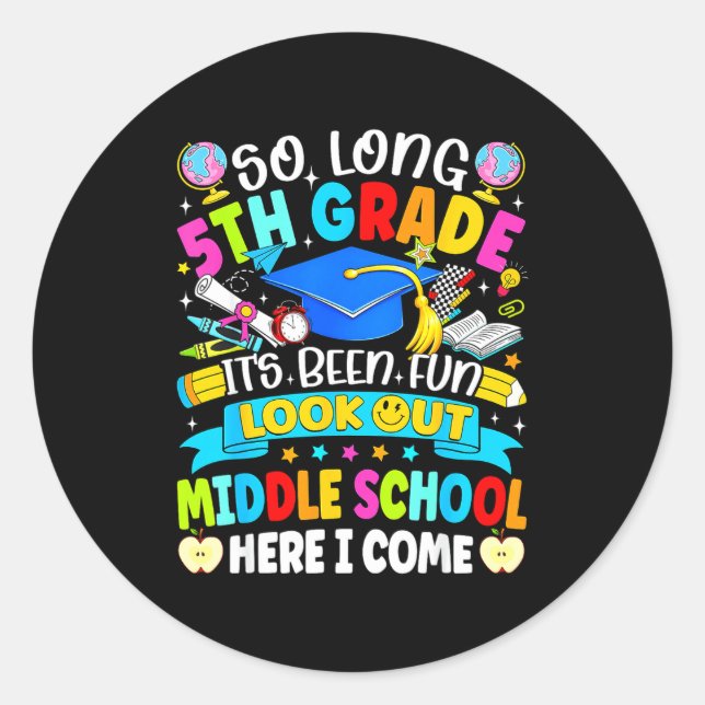Long 5th grade been fun look out middle school classic round sticker (Front)