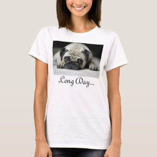 Long Day.. T-Shirt