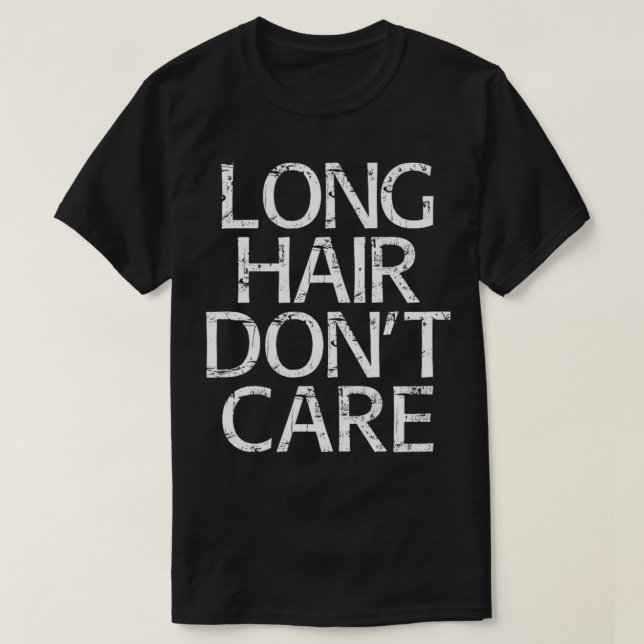 LONG HAIR DONT CARE  Gift 1  T-Shirt (Design Front)