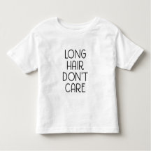 Long Hair Don't Care Toddler T-Shirt