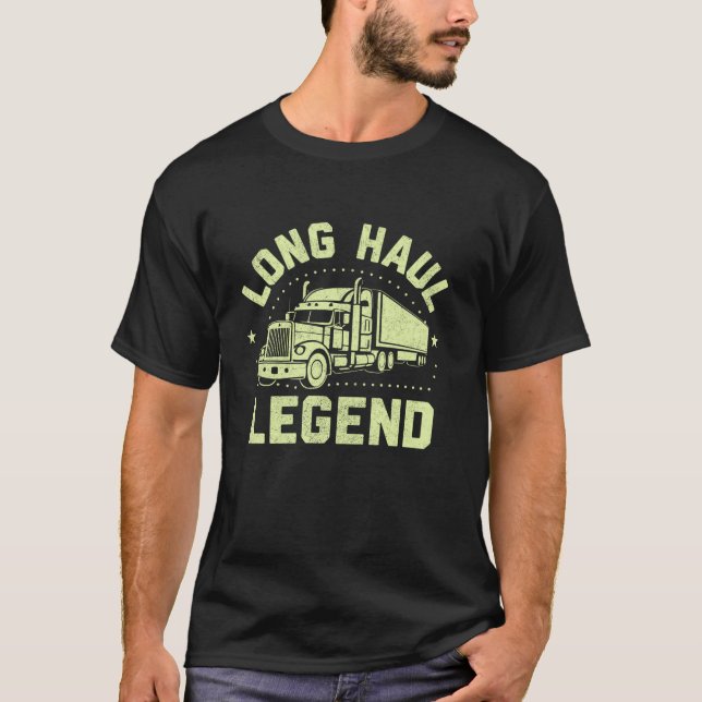 Long Haul Legend Semi Truck T Shirt (Front)