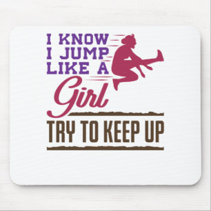 Long Jump I Know I Jump Like a Girl Try to Keep Up Mouse Mat