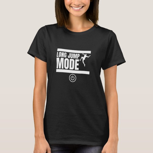 Long Jump Mode On Funny Long Jumper T-Shirt (Front)