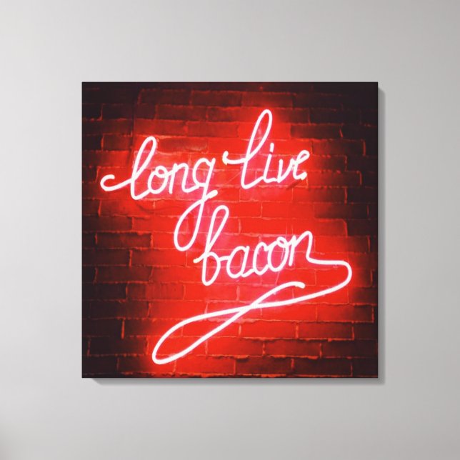 Long Live Bacon Neon Sign, Bacon lover Canvas Print (Front)