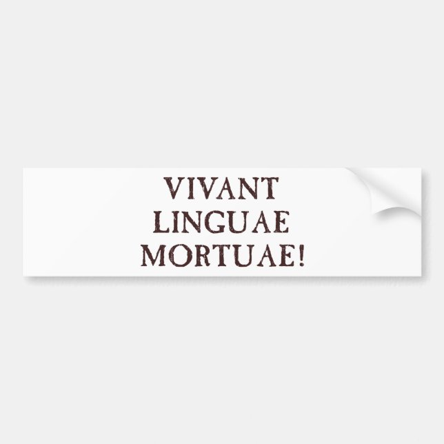 Long Live Dead Languages - Latin Bumper Sticker (Front)