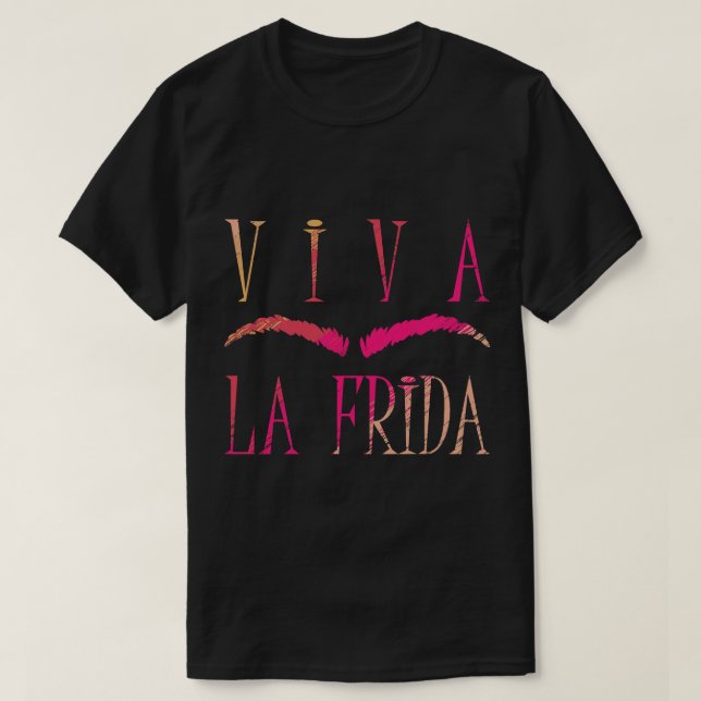Long Live Frida Kahlo Mexican Paintings Art Painte T-Shirt (Design Front)