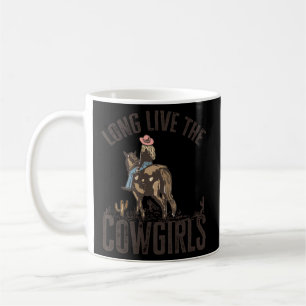 Long Live The Cowgirls Horseback Rider Western Cou Coffee Mug
