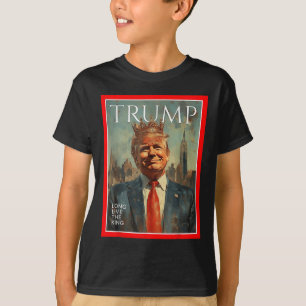 Long Live The King Trump  T-Shirt