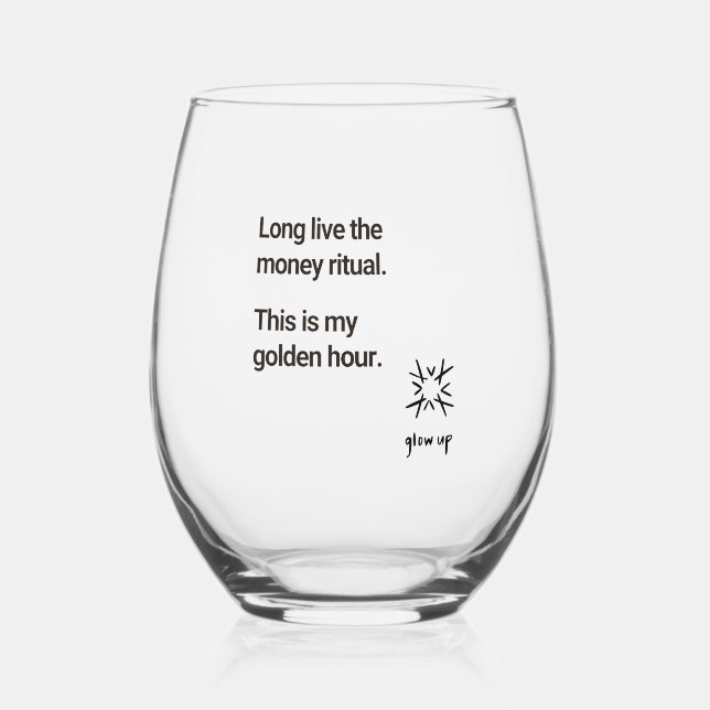 Long live the money ritual this is my golden hour stemless wine glass (Front)
