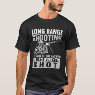 Long Range Shooter It s Worth The Shot T-Shirt