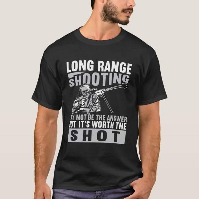 Long Range Shooter It s Worth The Shot T-Shirt (Front)