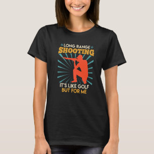 Long Range Shooting Is Like Golf Sports Shooter  2 T-Shirt