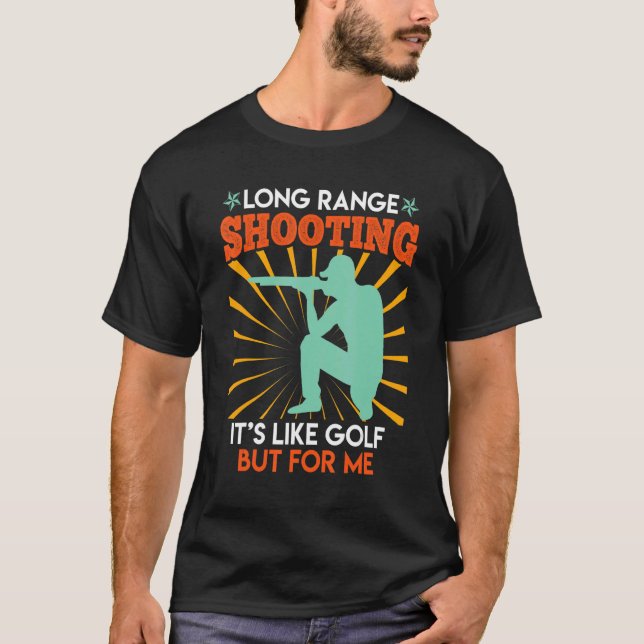 Long Range Shooting Is Like Golf Sports Shooter T-Shirt (Front)