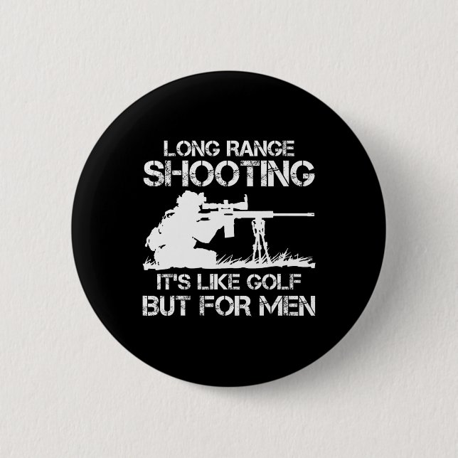 Long Range Shooting It's Like Golf  6 Cm Round Badge (Front)