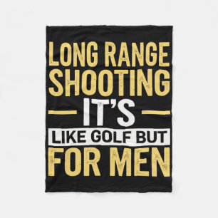 Long Range Shooting Its Like Golf But For Men Fleece Blanket