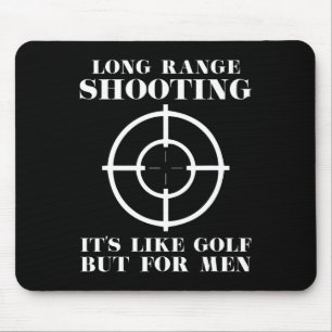 Long Range Shooting It's Like Golf But For Men Gun Mouse Mat