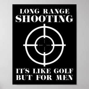 Long Range Shooting It's Like Golf But For Men Gun Poster
