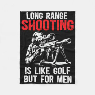 Long Range Shooting It's Like Golf But For Men Sni Fleece Blanket