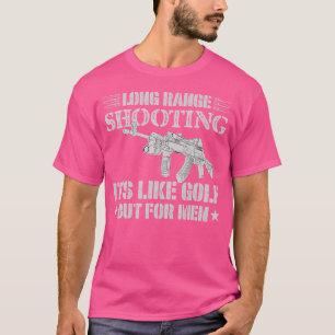 Long Range Shooting It'S Like Golf But For Men Sni T-Shirt
