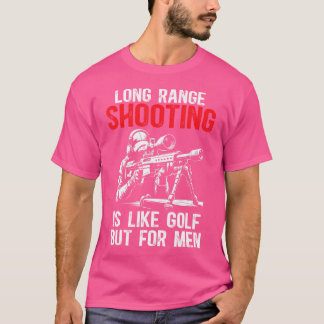 Long Range Shooting It'S Like Golf But For Men Sni T-Shirt