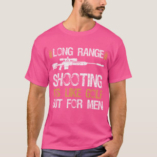 Long Range Shooting It'S Like Golf But For Men Sni T-Shirt
