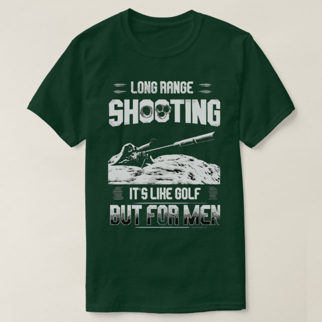 Long range shooting its like golf but for men T-Shirt (Design Front)